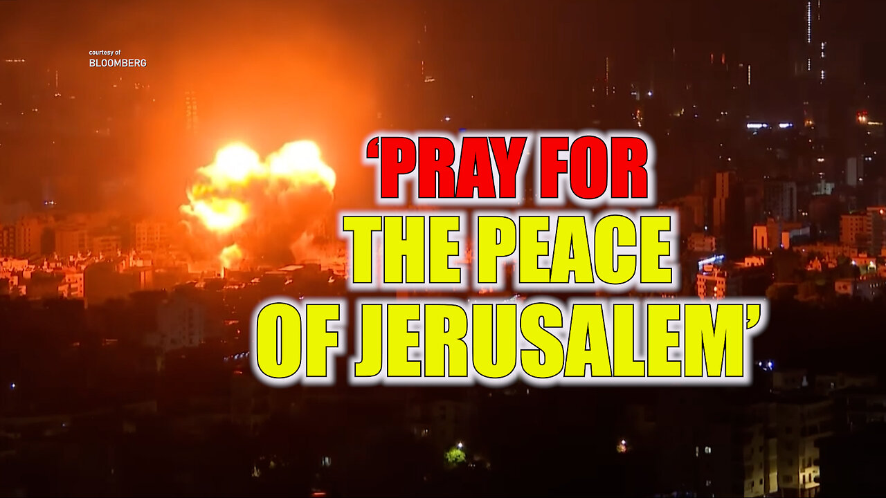 'Pray for the Peace of Jerusalem'