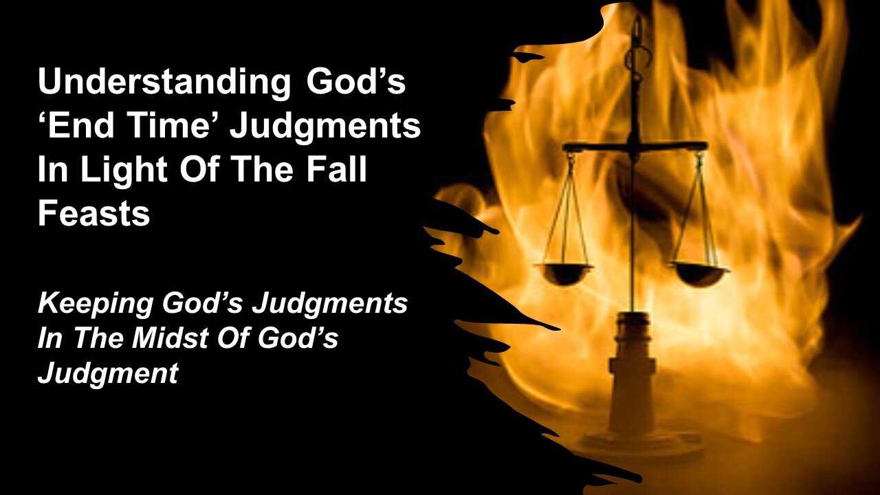 09/03/22 Understanding God’s ‘End Time’ Judgments In Light Of The Fall Feasts