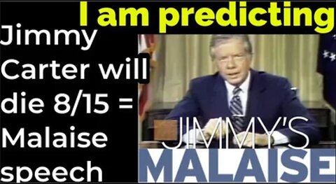 Prediction: Jimmy Carter will die August 15 = "Malaise Speech"