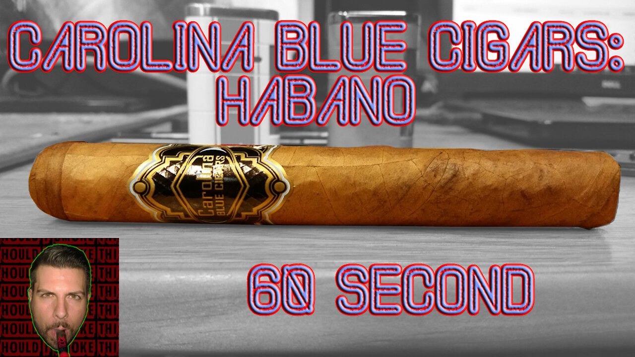 60 SECOND CIGAR REVIEW - Carolina Blue Habano - Should I Smoke This