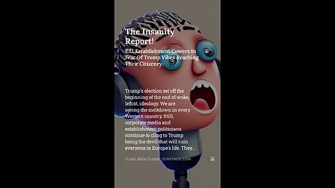 The Insanity Report! E.U. Establishment Cowers In Fear Of Trump Vibes Reaching Their Citizenry.🫥