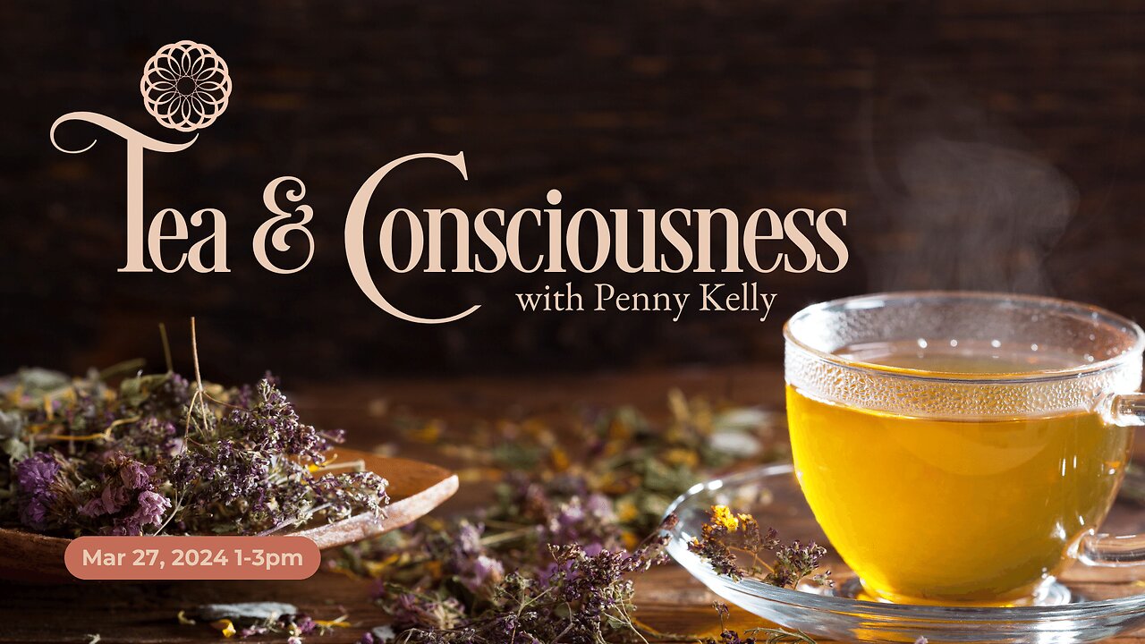 ❤️ Tea & Consciousness | 27 Mar 2024 ❤️