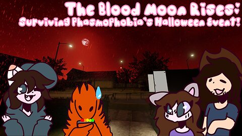 The Blood Moon Rises: Surviving Phasmophobia's Halloween Event!