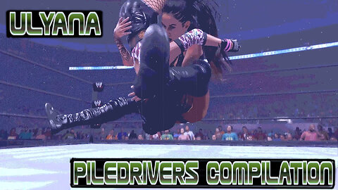 Piledrivers Compilation Starring Ulyana - WWE2K24