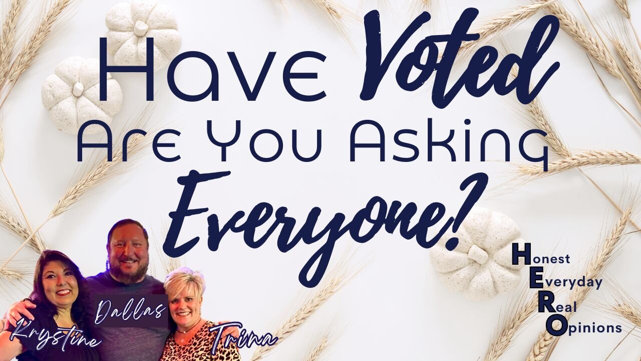 Have You Voted? Are You Asking Everyone?