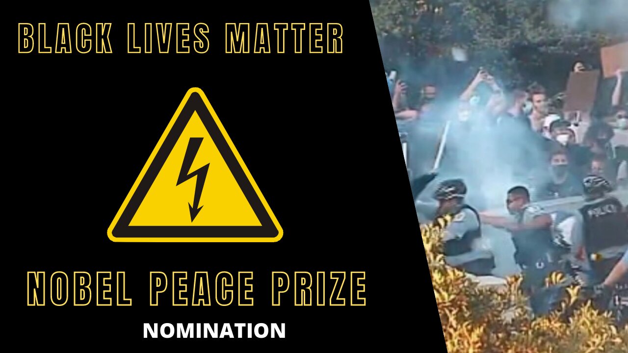 Black Lives Matter - Nobel Peace Prize NOMINATION (Reupload due to faulty thumbnail)