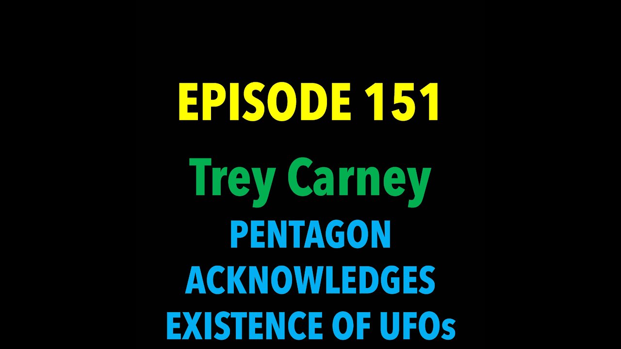 TPC #151: Trey Carney (Pentagon Acknowledges Existence of UFOs)