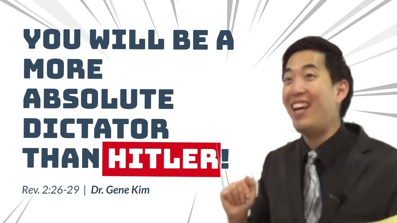 #21 You Will Be a More Absolute Dictator Than Hitler! (Rev. 226-29) Dr. Gene Kim