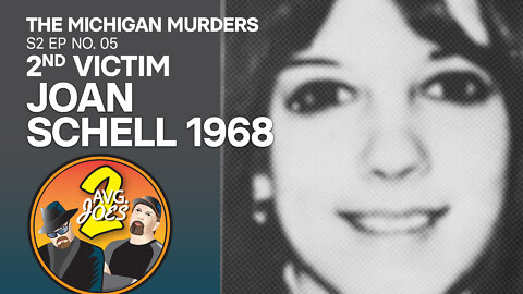 2 Avg. Joes S02 E05 –Michigan Murders: 2nd Victim Joan Schell 1968