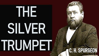 The Silver Trumpet - Charles Spurgeon Sermon