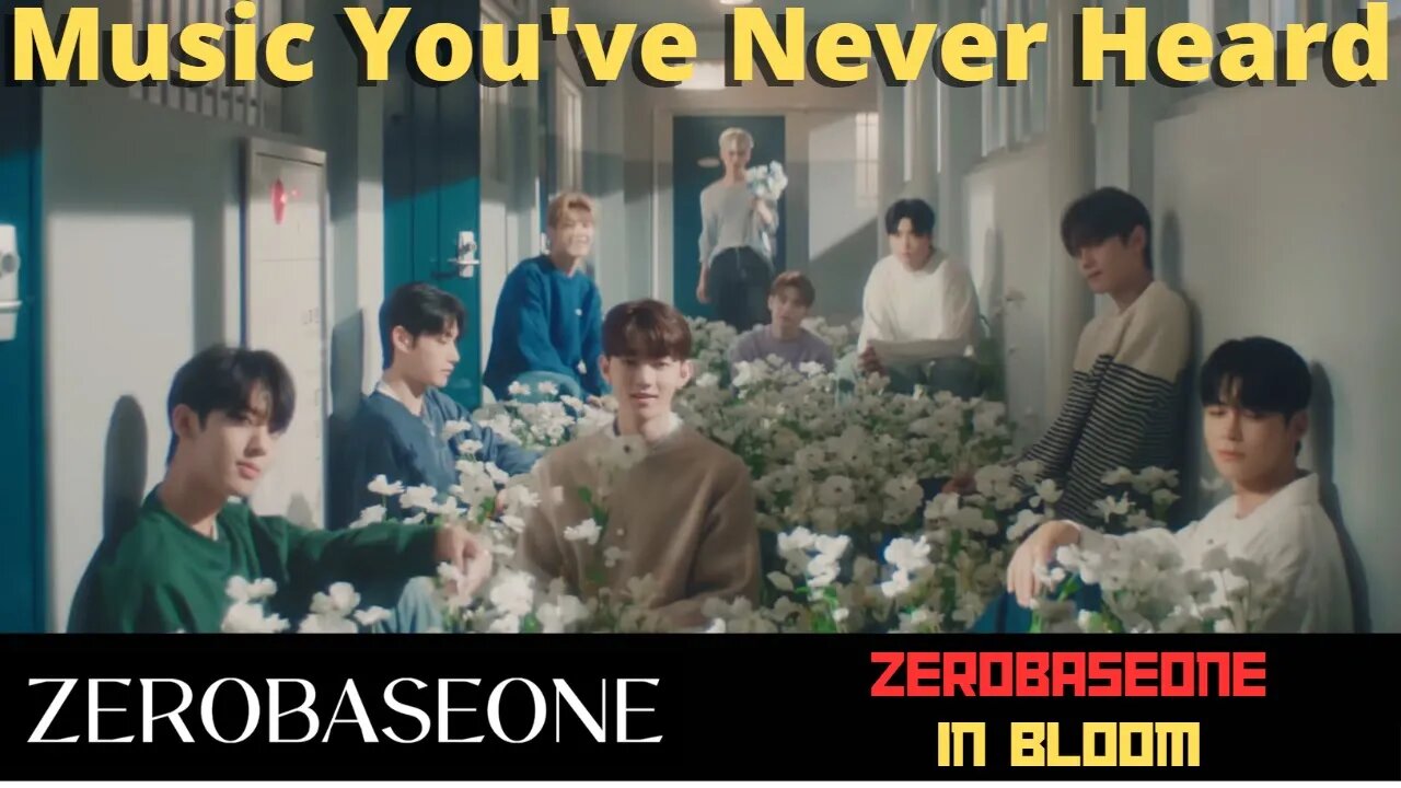 MYNH: First Time Hearing ZEROBASEONE - In Bloom! These K-Pop bands are surprising!