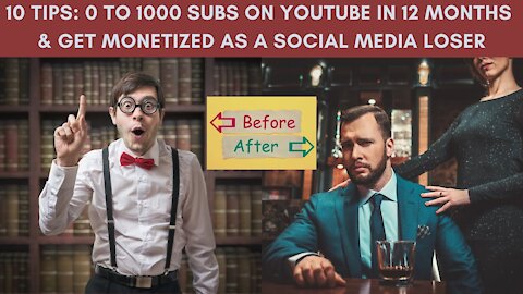 10 TIPS: How to go from 0 to 1000 Subscribers in 12 months & Get Monetized as a Social Media Loser