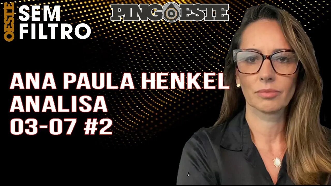 Ana Paula Henkel analisa 03/07 #2