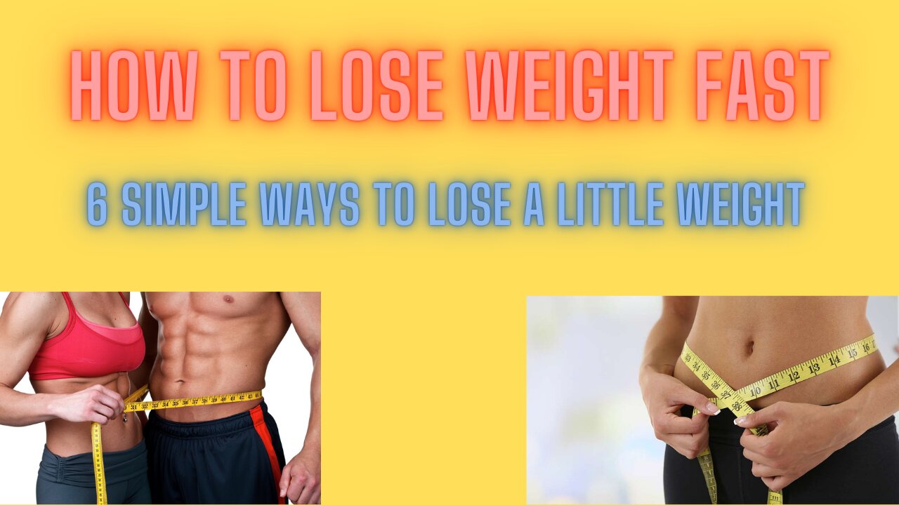 6 Simple Tips to Lose A Little Weight