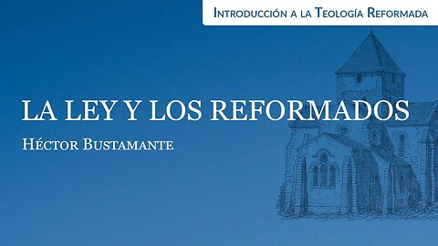 La ley y los reformados - Héctor Bustamante