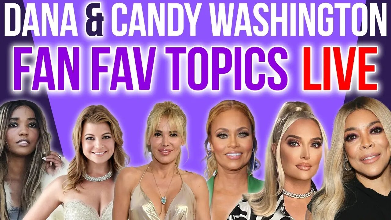 Dana & Candy Washington Fan Fav Topics Live!