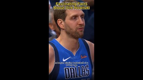 Fascinating Facts about ~ DIRK NOWITZKI - The Legend