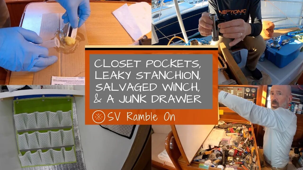 SV Ramble On | Closet Storage, Leaky Stanchion, Salvaged Winch and a Junk Drawer