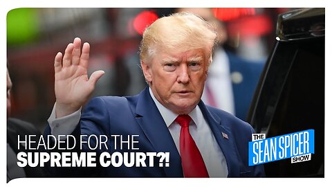 TRUMP’S CASE HEADED FOR THE SUPREME COURT?!