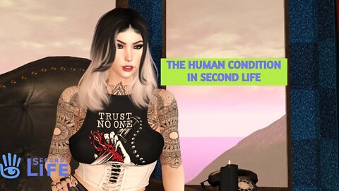 The Human Condition in Second Life - It's just like a Global High School.