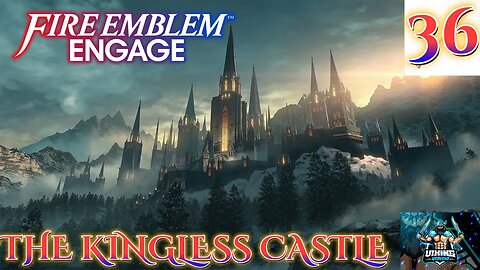 Fire Emblem Engage Playthrough Part 36: The Kingless Castle