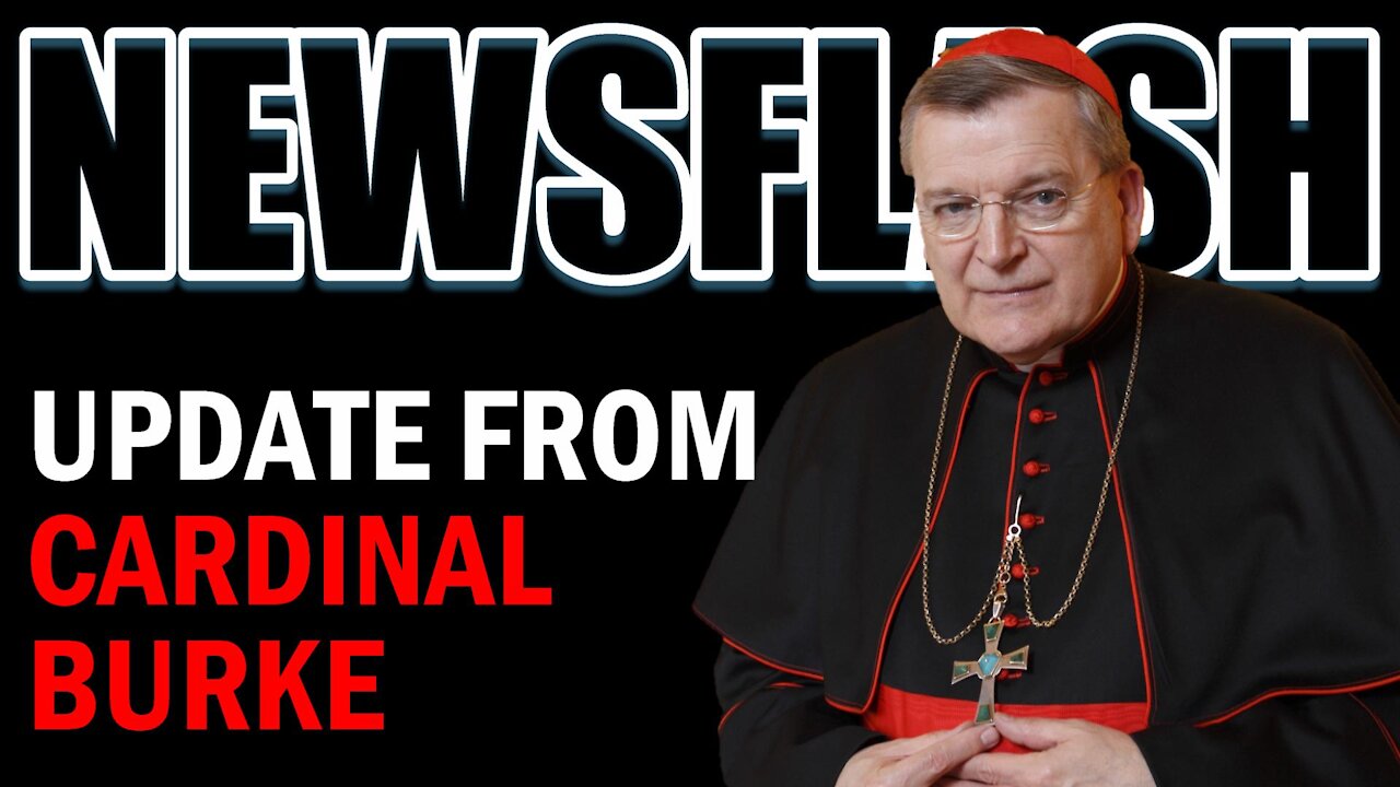 NEWSFLASH: Update on Cardinal Burke! Thanks Be to God! Recovered from COVID 19!