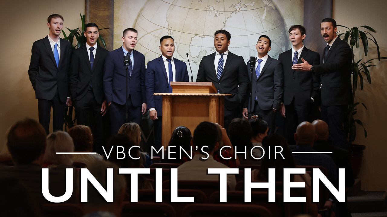 Until Then | VBC Men's Choir