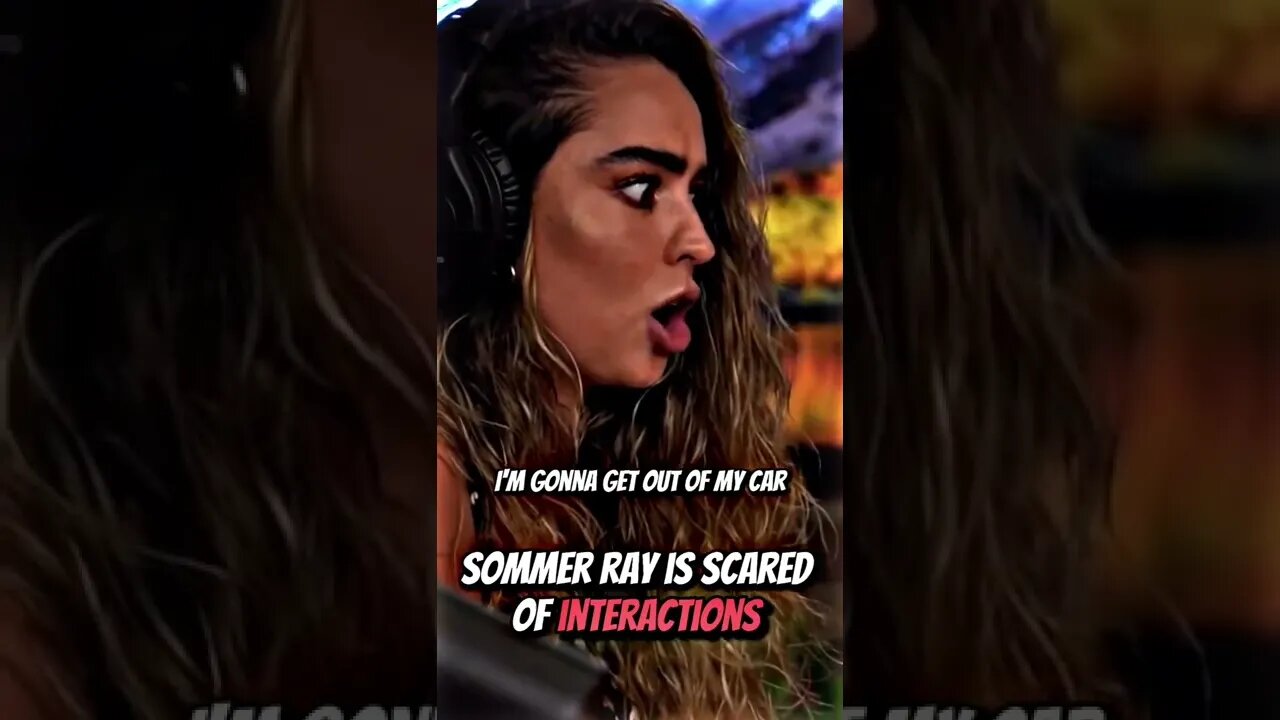 Sommer ray is scared of interactions