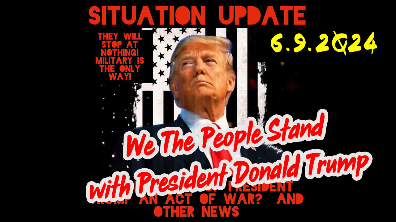 Situation Update 6-9-2Q24 ~ Q Drop + Trump u.s Military - White Hats Intel ~ SG Anon Intel