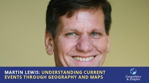 Martin Lewis: Understanding Current Events Through Geography & Maps