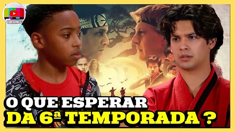 O QUE PODEMOS ESPERAR DA 6ª TEMPORADA DE COBRA KAI?