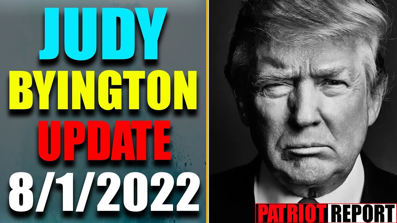 JUDY BYINGTON INTEL: RESTORED REPUBLIC VIA A GCR HUGE UPDATE AS OF AUG 1, 2022 - TRUMP NEWS