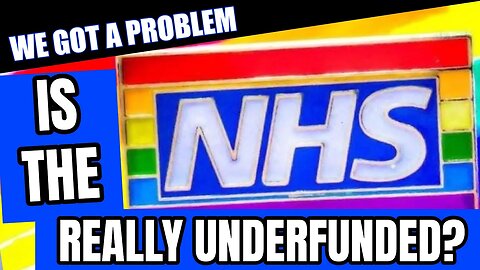 Is The NHS Really Underfunded ?