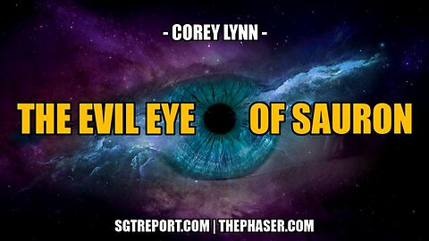 THE EVIL EYE OF SAURON IS READY -- Corey Lynn