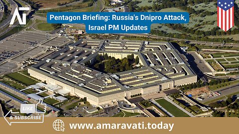 Pentagon Briefing Russia's Dnipro Attack, Israel PM Updates & US India Relations | Amaravati Today