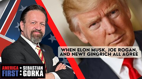 When Elon Musk, Joe Rogan, and Newt Gingrich all agree. Sebastian Gorka on AMERICA First