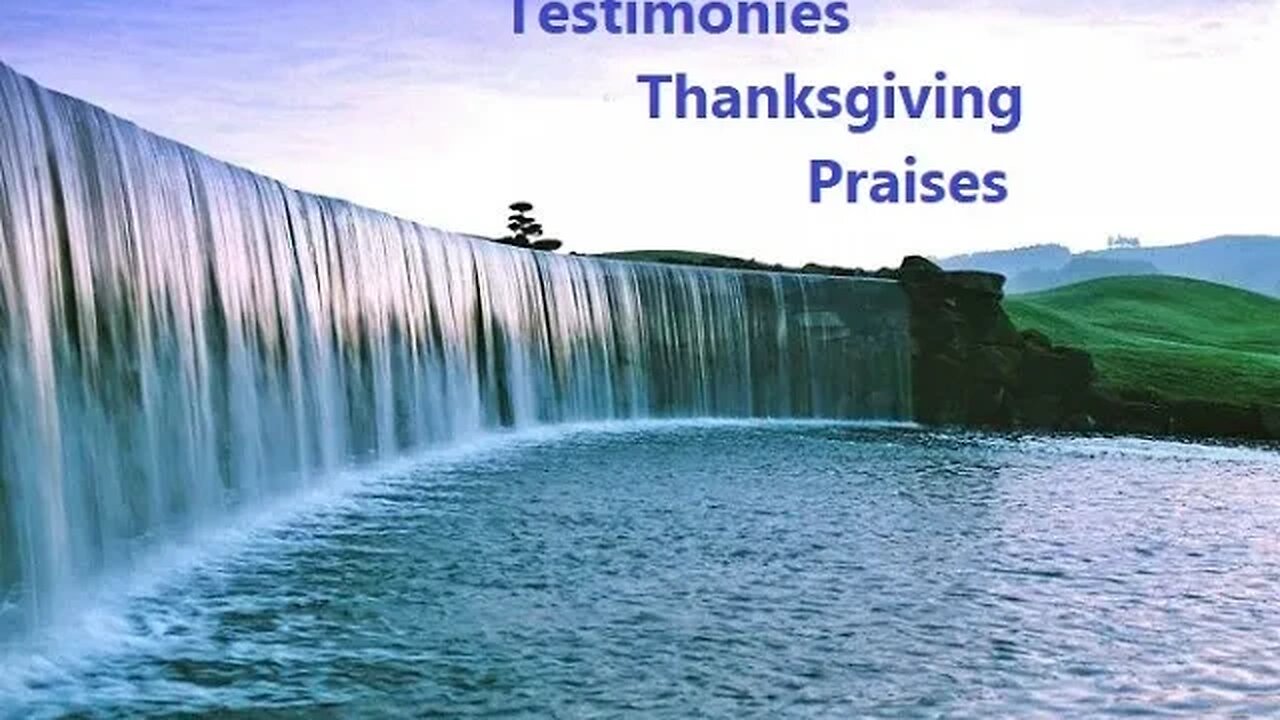 Testimonies || Thanksgiving || Praises || All Glory for God Alone