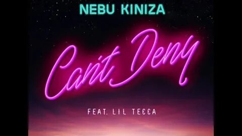 Nebu Kiniza - Can’t Deny (ft. Lil Tecca) (432hz)