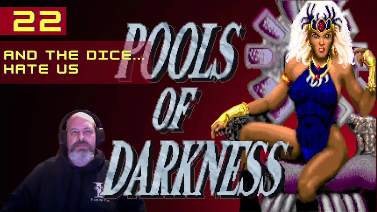 Pools of Darkness Episode 22: And the Dice... Hate Us