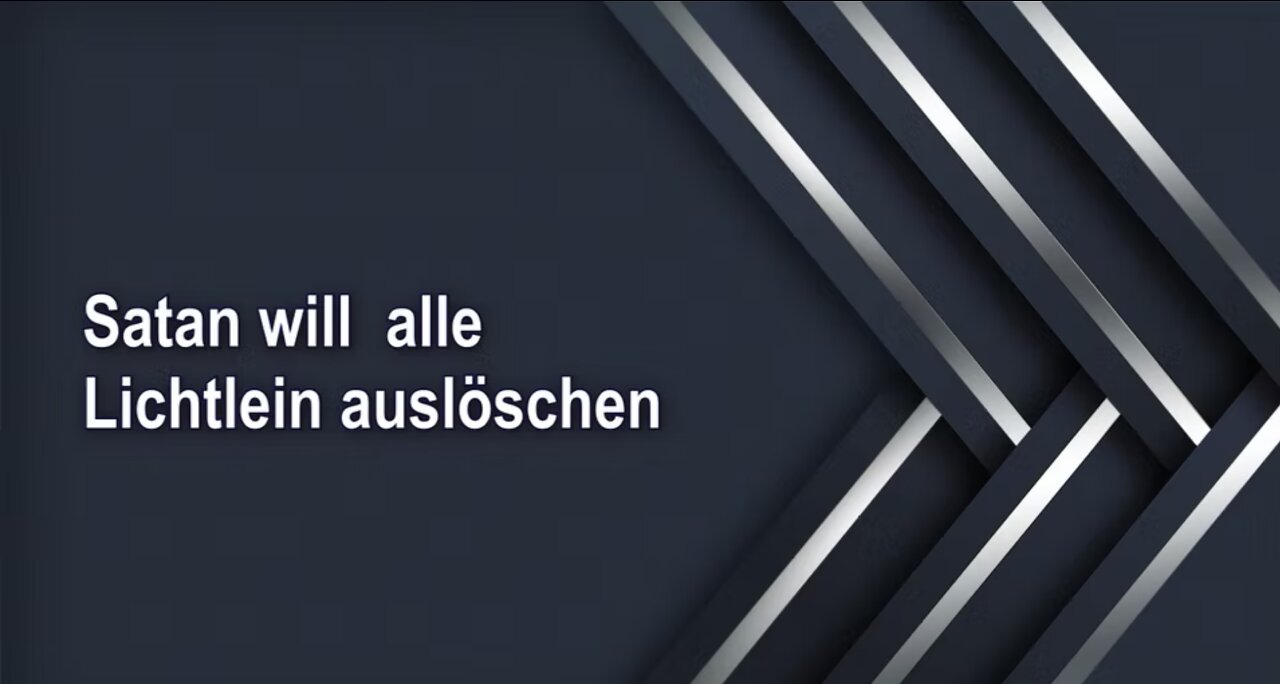 Satan will alle Lichtlein auslöschen