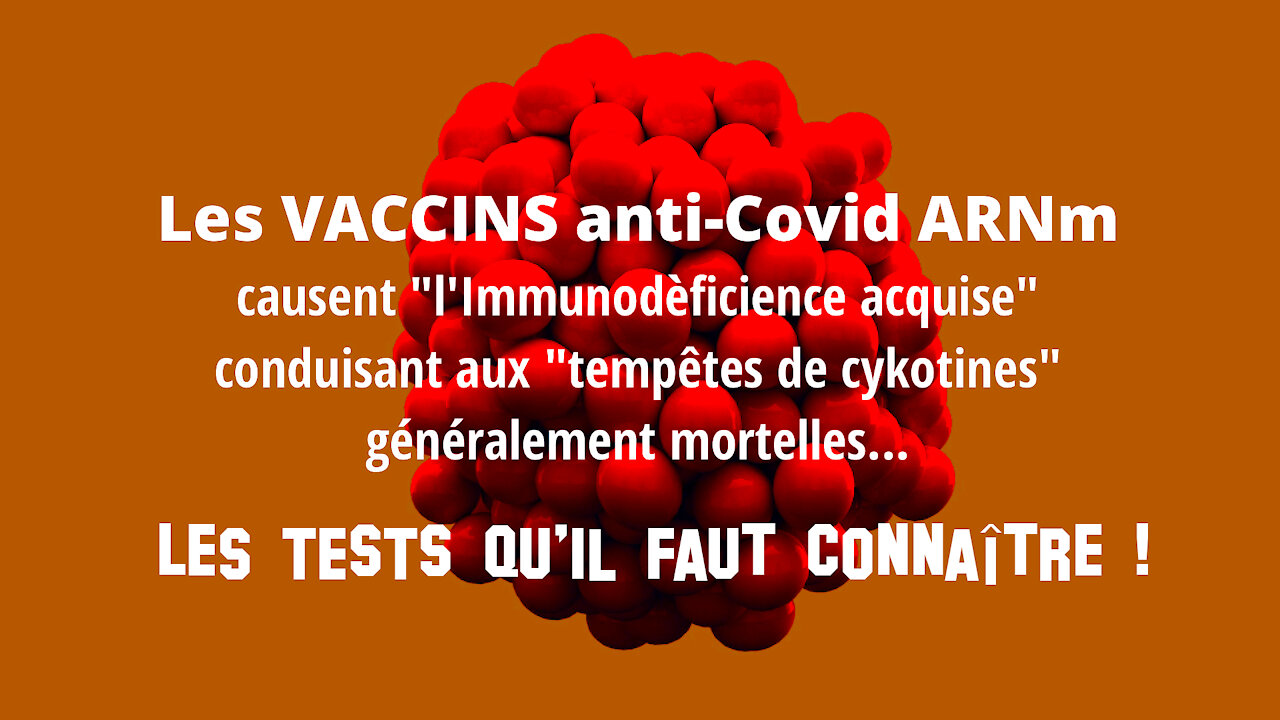 VACCINS "génique" anti-covid et "Immunodéficience acquise". Des tests qu'il faut connaitre (Hd 1080) Lire descriptif