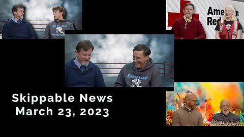 Skippable News March 23, 2023