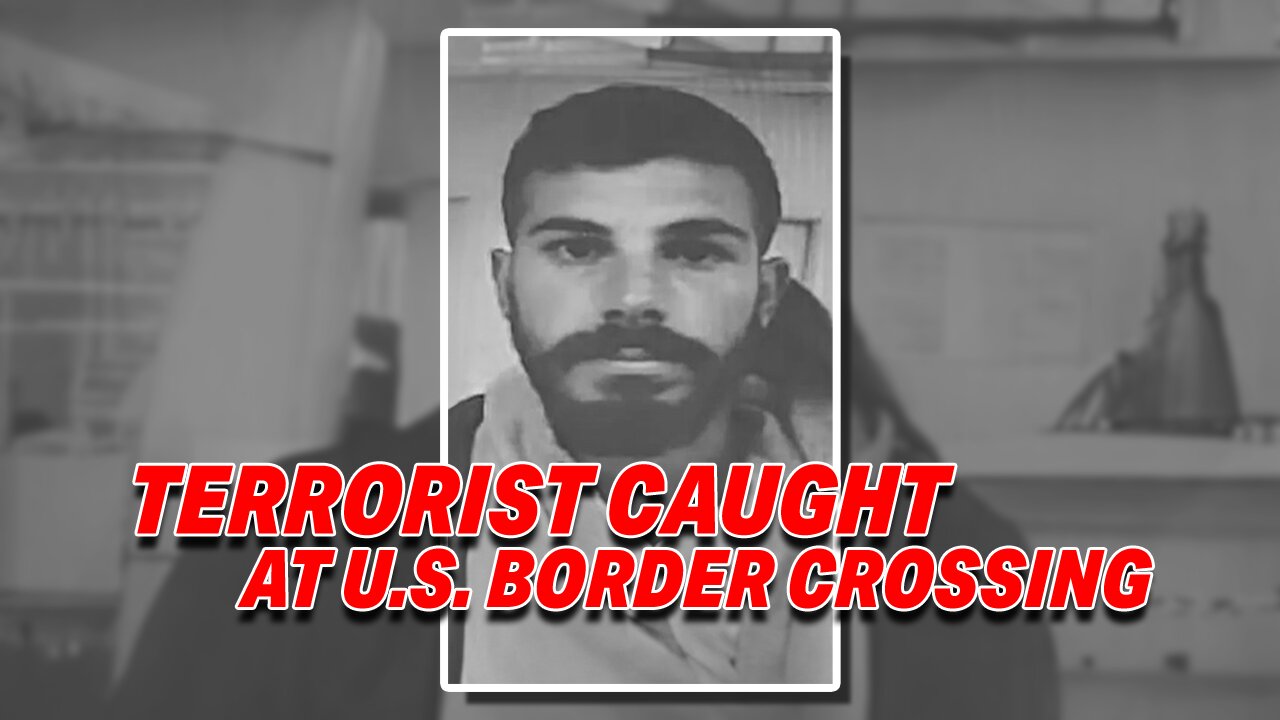 SECURITY ALERT: HEZBOLLAH TERRORIST NABBED AT U.S. BORDER CROSSING