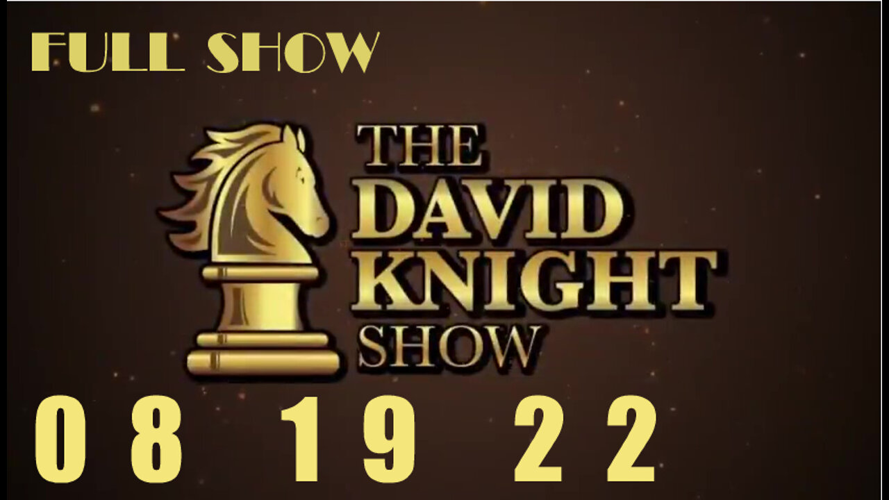 DAVID KNIGHT (Full Show) - 08_19_22 Friday