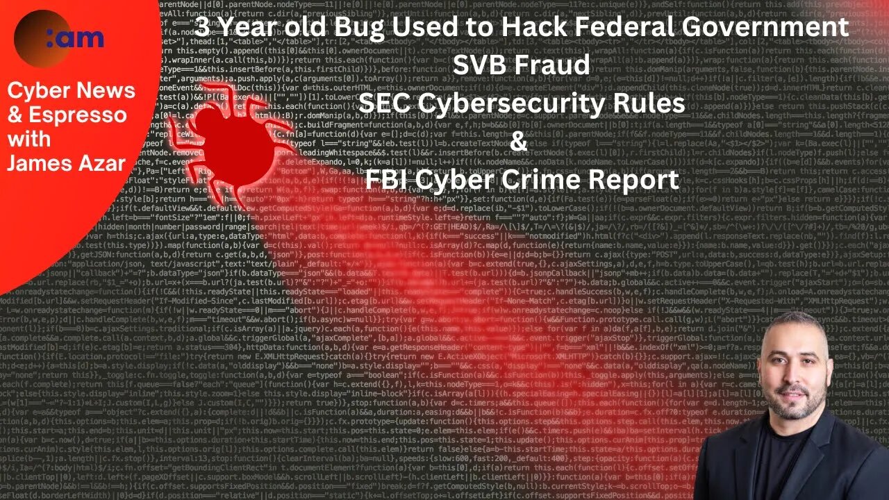 Cyber News: 3 Year old Bug Used to Hack Federal Government, SVB Fraud, SEC Cybersecurity Rules & FBI