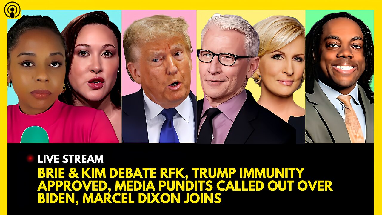 BRIE & KIM IVERSEN DEBATE RFK, TRUMP IMMUNITY, CNN & MORNING JOE PANIC, MARCEL DIXON JOINS