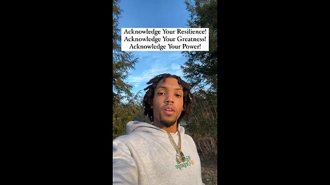 Acknowledge Your Resilience! Acknowledge Your Greatness! Acknowledge Your Power! |Inspiration Is Key