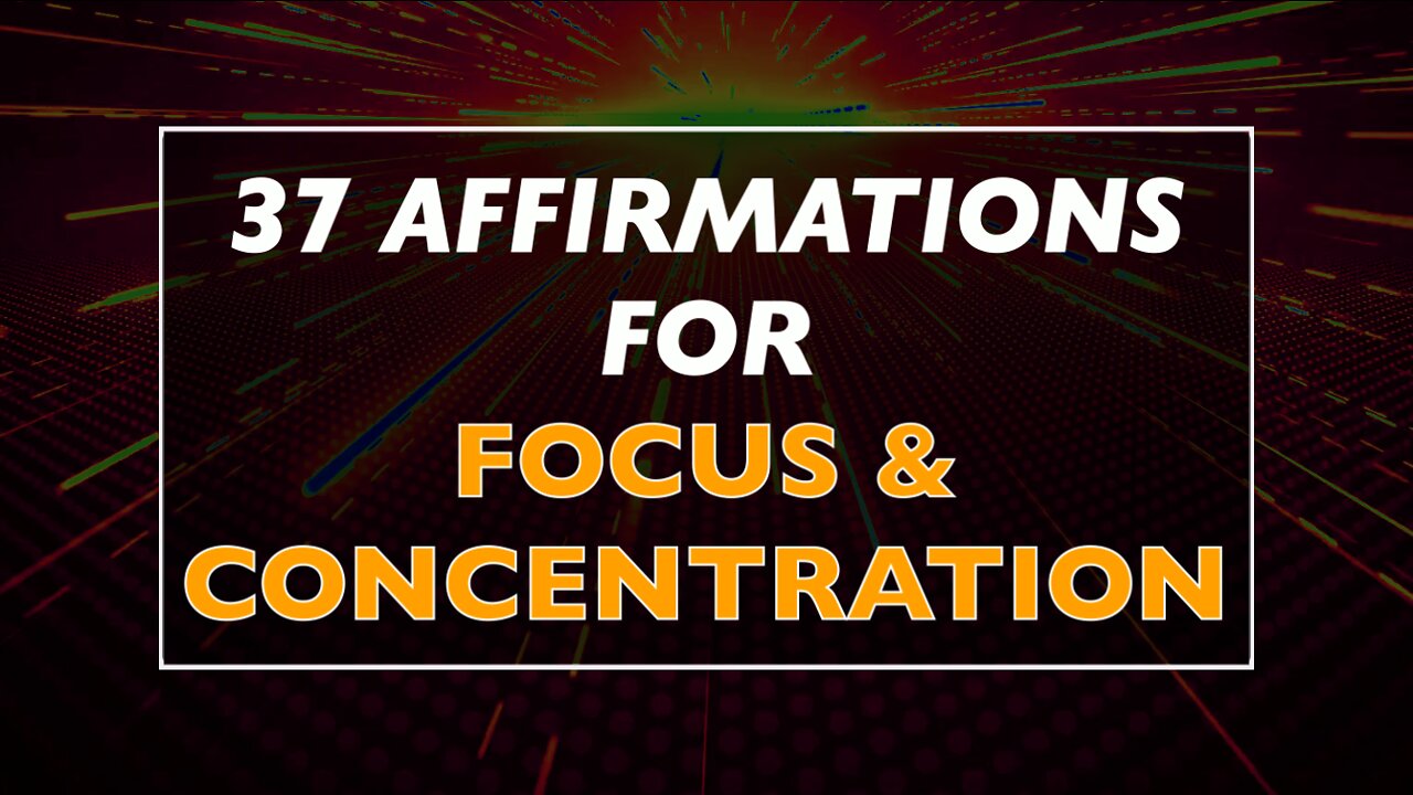 37 Affirmations for Focus & Concentration