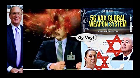 Synagogue Of Satan Use 5G Covid Vax To Blow Your Mind Assassins To Select Jewish President Of Mexico