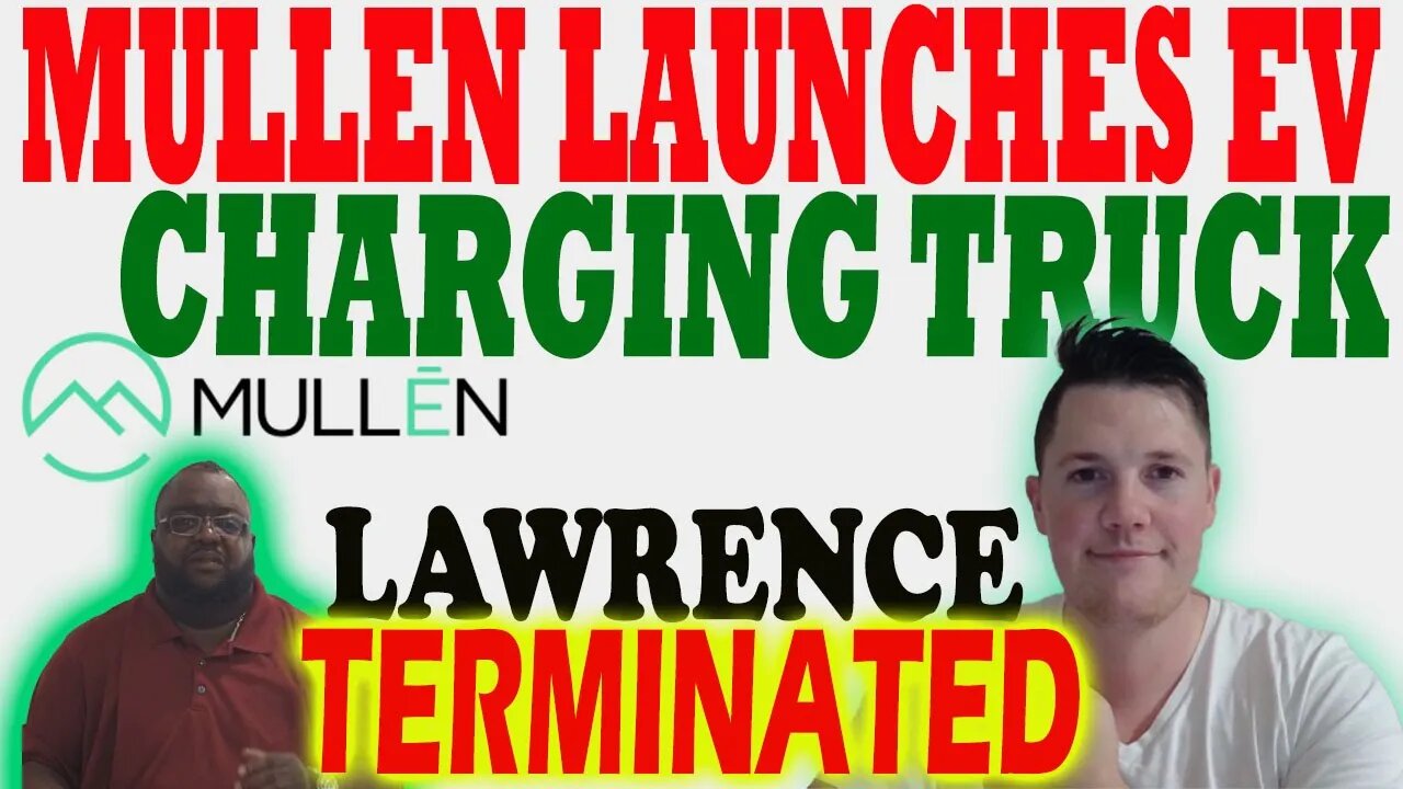 Mullen Launches Charging Truck │ Mullen Terminates Lawrence Hardge ⚠️ Mullen Investors Must Watch